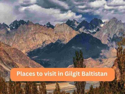 Places to visit in Gilgit Baltistan 